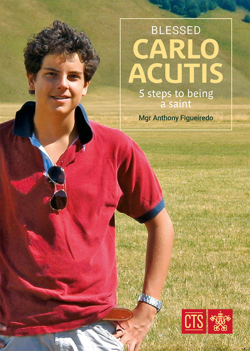 Blessed Carlo Acutis: Five Steps to Being a Saint (B776)