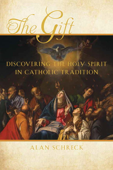 The Gift: Discovering The Holy Spirit in the Catholic Tradition