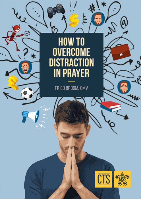 How to Overcome Distraction in Prayer - Fr Ed Broom - D849