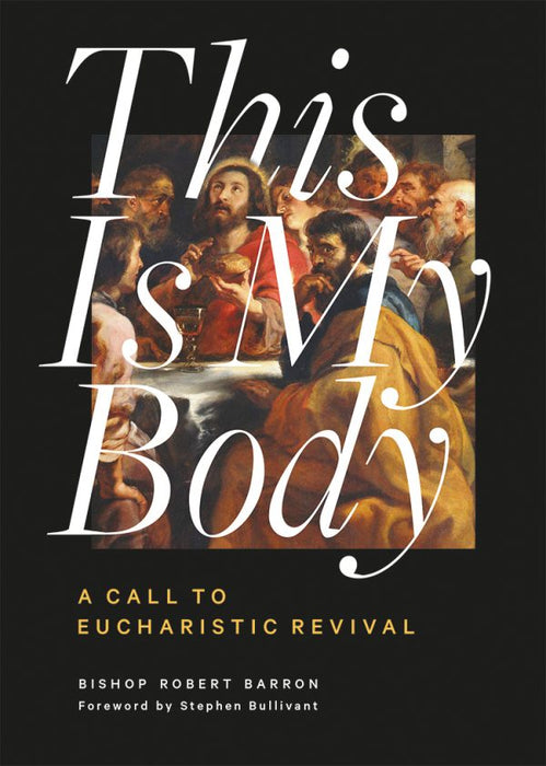 This is My Body: A Call to Eucharistic Revival - Bishop Robert Barron (DO969)