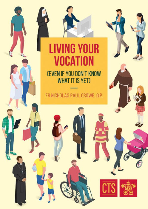 Living Your Vocation (Even If You Don’t Know What It Is Yet) Fr Nicholas Crowe, OP - PA68
