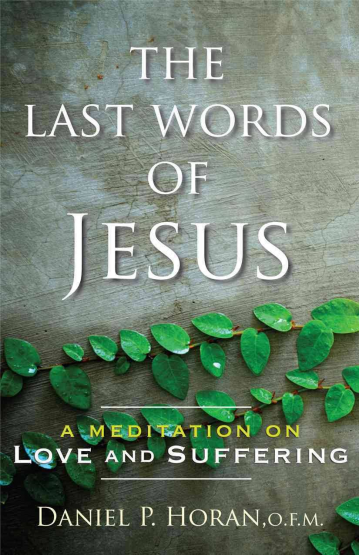 THE LAST WORDS OF JESUS: A MEDITATION ON LOVE & SUFFERING