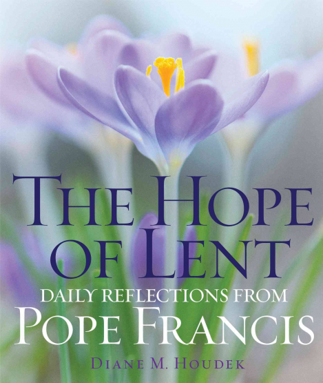The Hope of Lent. Daily Reflections Pope Francis