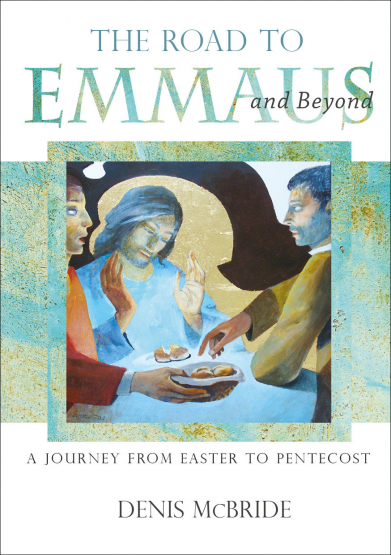 THE ROAD TO EMMAUS AND BEYOND By Fr Denis McBride (Code: 1815)