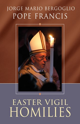 Easter Vigil Homilies (Bergoglio)
