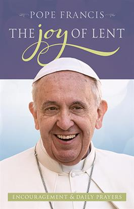 Pope Francis. The Joy of Lent