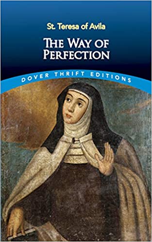 The Way of Perfection : St. Teresa of Avila