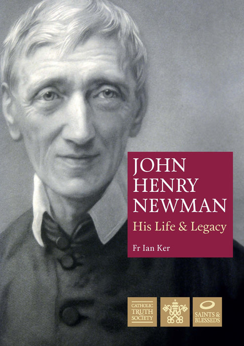 John Henry Newman: His Life and Legacy (B774)